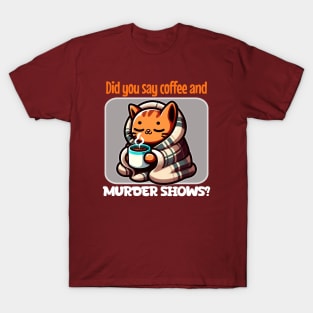 Cozy Cat with Coffee and Murder Shows T-Shirt